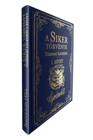 Napoleon Hill: A Siker Törvénye Tizenhat Leckében – I. kötet