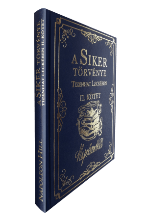 Napoleon Hill: A Siker Törvénye Tizenhat Leckében – II. kötet